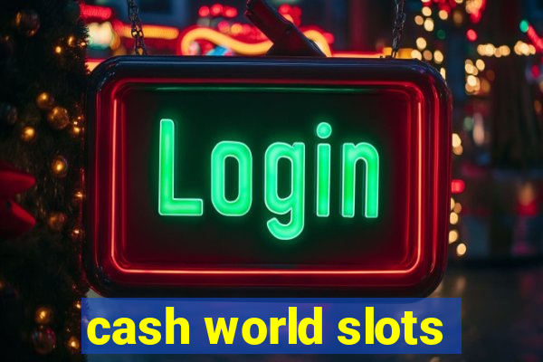 cash world slots